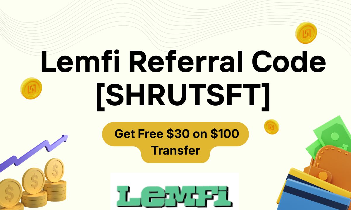 Lemfi Referral Code [SHRUTSFT] – Get Free $30 on $100 Transfer